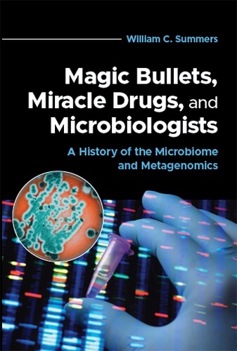 Magic Bullets, Miracle Drugs, and Microbiologists book cover.