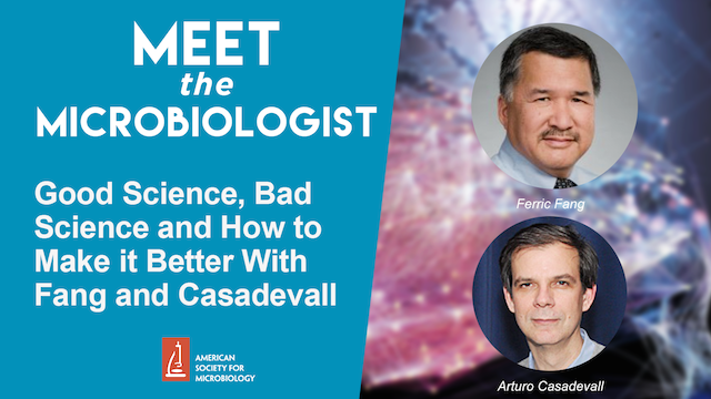 Good Science, Bad Science and How to Make it Better With Fang and Casadevall 